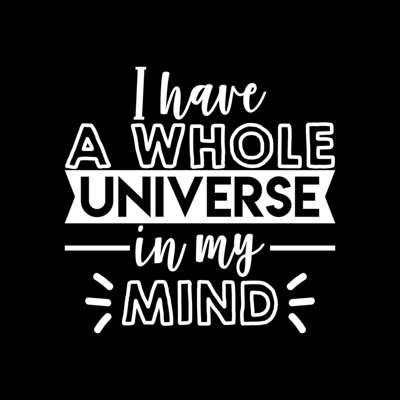 Vinyl Wall Art Decal - I Have A Whole Universe In My Mind - 21.5" x 22" - Modern Inspirational Optimistic Self Esteem Quote Sticker For Home Bedroom Kids Room Playroom Office Work Decor 1