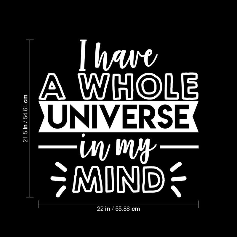 Vinyl Wall Art Decal - I Have A Whole Universe In My Mind - 21.5" x 22" - Modern Inspirational Optimistic Self Esteem Quote Sticker For Home Bedroom Kids Room Playroom Office Work Decor 4