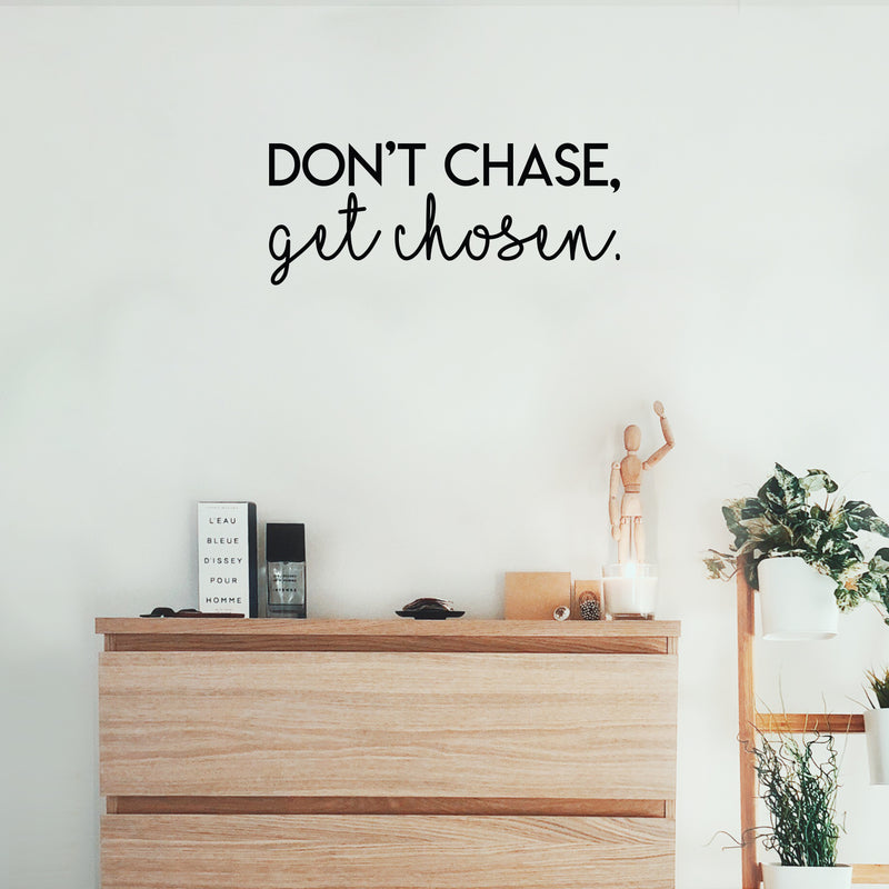 Vinyl Wall Art Decal - Don't Chase Get Chosen - Modern Inspirational Quote Sticker Modern Design For Bedroom Living Room Home Office Classroom Coffee Shop Decor 3