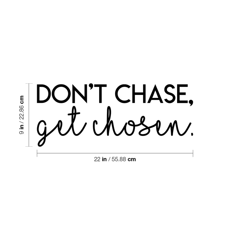 Vinyl Wall Art Decal - Don't Chase Get Chosen - 9" x 22" - Modern Inspirational Quote Sticker Modern Design For Bedroom Living  Room Home Office Classroom Coffee Shop Decor 4