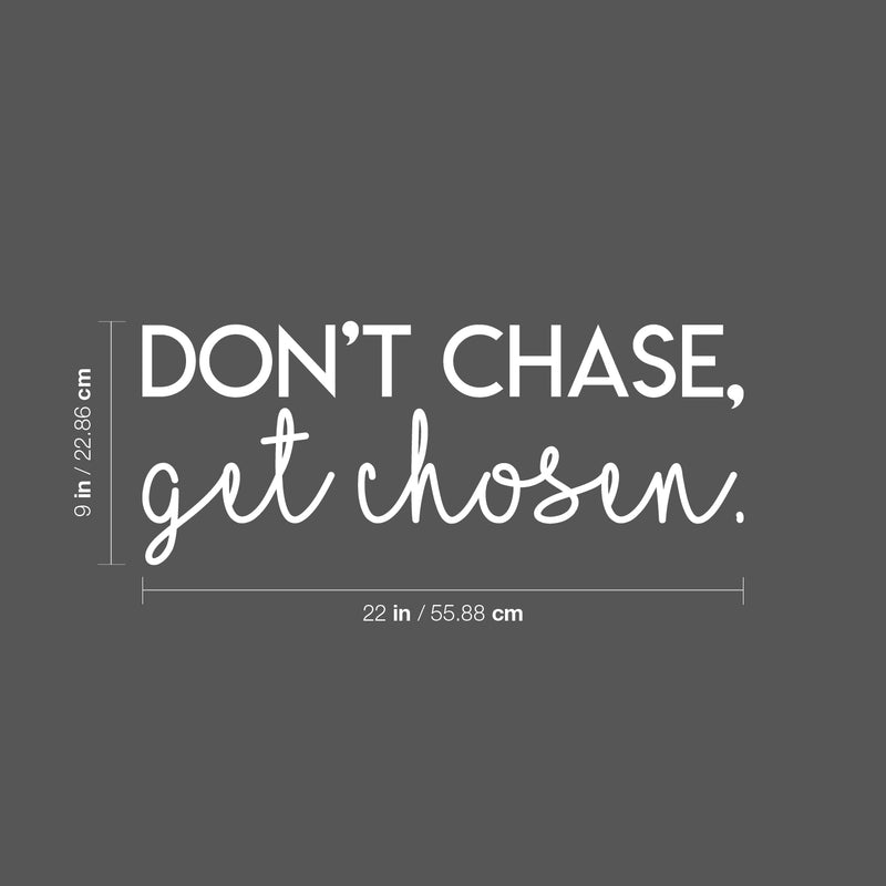 Vinyl Wall Art Decal - Don't Chase Get Chosen - 9" x 22" - Modern Inspirational Quote Sticker Modern Design For Bedroom Living  Room Home Office Classroom Coffee Shop Decor 4