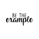 Vinyl Wall Art Decal - Be The Example - 10" x 22" - Trendy Inspirational Optimistic Self Esteem Quote Sticker For Home Bedroom Kids Room Playroom Office Decor 1