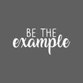 Vinyl Wall Art Decal - Be The Example - 10" x 22" - Trendy Inspirational Optimistic Self Esteem Quote Sticker For Home Bedroom Kids Room Playroom Office Decor 1