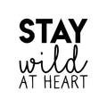 Vinyl Wall Art Decal - Stay Wild At Heart - 22. Trendy Inspirational Cute Positive Quote Sticker For Home Bedroom Closet Kids Room Living Room Playroom Office Decor 1