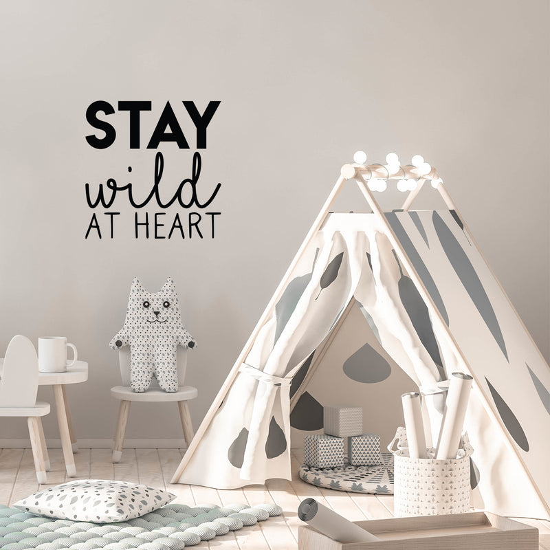 Vinyl Wall Art Decal - Stay Wild At Heart - 22. Trendy Inspirational Cute Positive Quote Sticker For Home Bedroom Closet Kids Room Living Room Playroom Office Decor 3