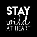 Vinyl Wall Art Decal - Stay Wild At Heart - 22.5" x 22" - Trendy Inspirational Cute Positive Quote Sticker For Home Bedroom Closet Kids Room Living Room Playroom Office Decor 1