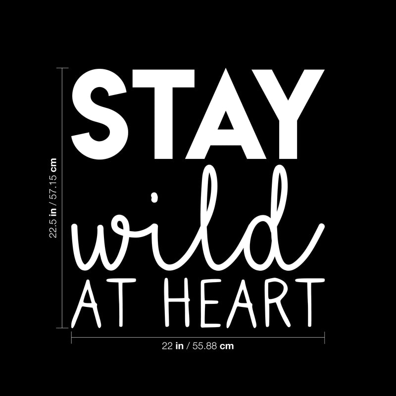 Vinyl Wall Art Decal - Stay Wild At Heart - 22.5" x 22" - Trendy Inspirational Cute Positive Quote Sticker For Home Bedroom Closet Kids Room Living Room Playroom Office Decor 4