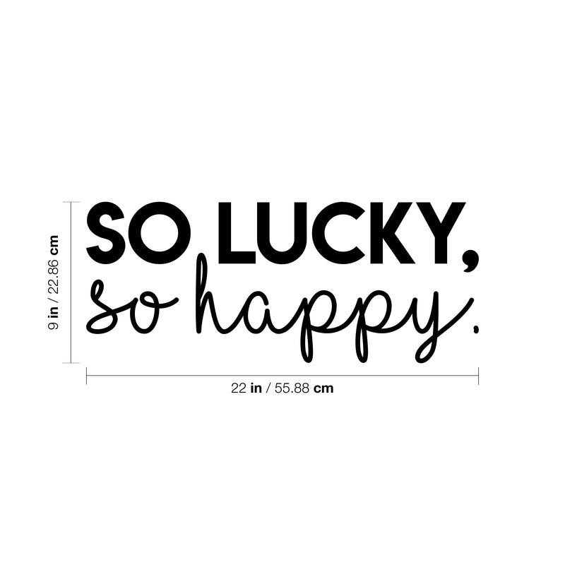 Vinyl Wall Art Decal - So Lucky So Happy - Trendy Inspirational Optimistic Quote Sticker For Home Bedroom Kids Room Playroom Office Decor 4