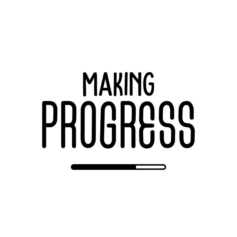 Vinyl Wall Art Decal - Making Progress - 17" x 26.5" - Modern Motivational Self Esteem Quote Sticker Loading Bar Shape For Teen Home Kids Room Work Office Classroom Coffee Shop Decor 1