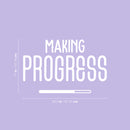 Vinyl Wall Art Decal - Making Progress - 17" x 26.5" - Modern Motivational Self Esteem Quote Sticker Loading Bar Shape For Teen Home Kids Room Work Office Classroom Coffee Shop Decor 4