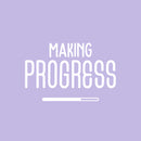 Vinyl Wall Art Decal - Making Progress - 17" x 26.5" - Modern Motivational Self Esteem Quote Sticker Loading Bar Shape For Teen Home Kids Room Work Office Classroom Coffee Shop Decor 1