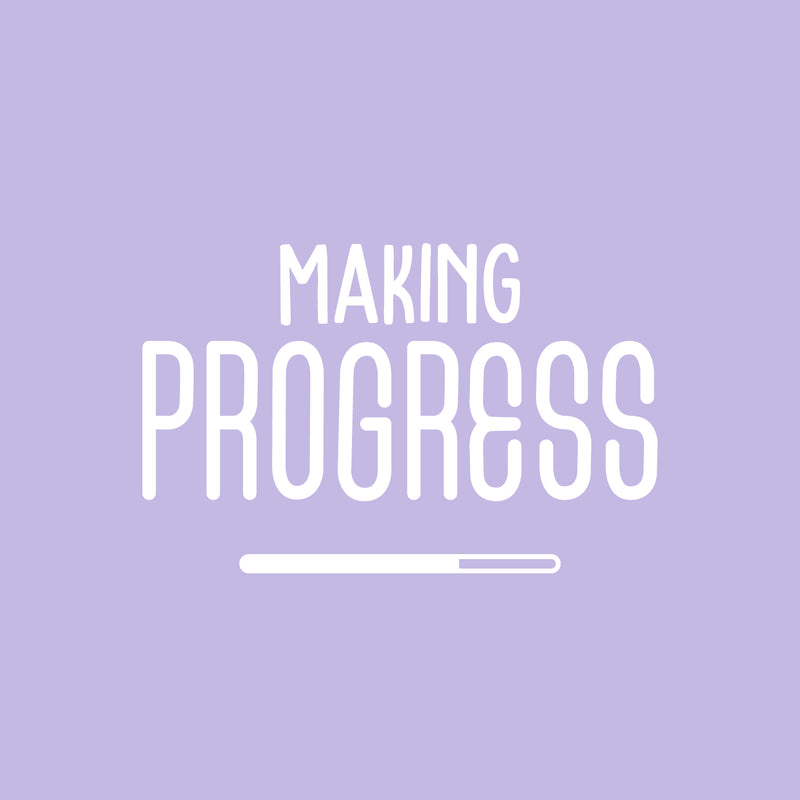 Vinyl Wall Art Decal - Making Progress - 17" x 26.5" - Modern Motivational Self Esteem Quote Sticker Loading Bar Shape For Teen Home Kids Room Work Office Classroom Coffee Shop Decor 1