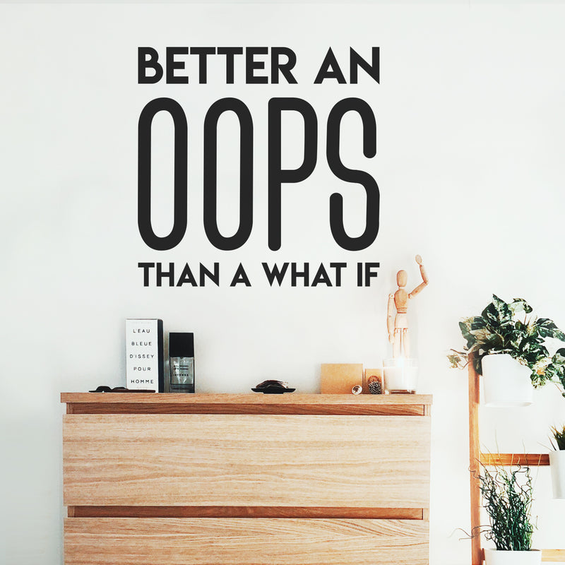 Vinyl Wall Art Decal - Better An Oops Than A What If - 22" x 22" - Modern Motivational Self Esteem Quote Sticker Humor For Bedroom Home Office Living Room Apartment Store Decor 2