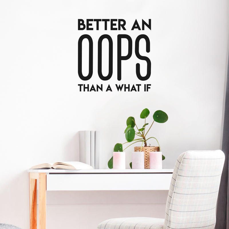 Vinyl Wall Art Decal - Better An Oops Than A What If - 22" x 22" - Modern Motivational Self Esteem Quote Sticker Humor For Bedroom Home Office Living Room Apartment Store Decor 3