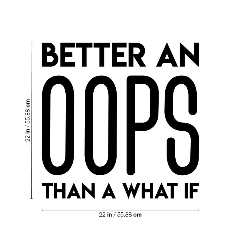 Vinyl Wall Art Decal - Better An Oops Than A What If - 22" x 22" - Modern Motivational Self Esteem Quote Sticker Humor For Bedroom Home Office Living Room Apartment Store Decor 4