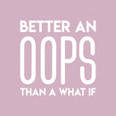 Vinyl Wall Art Decal - Better An Oops Than A What If - 22" x 22" - Modern Motivational Self Esteem Quote Sticker Humor For Bedroom Home Office Living Room Apartment Store Decor 1