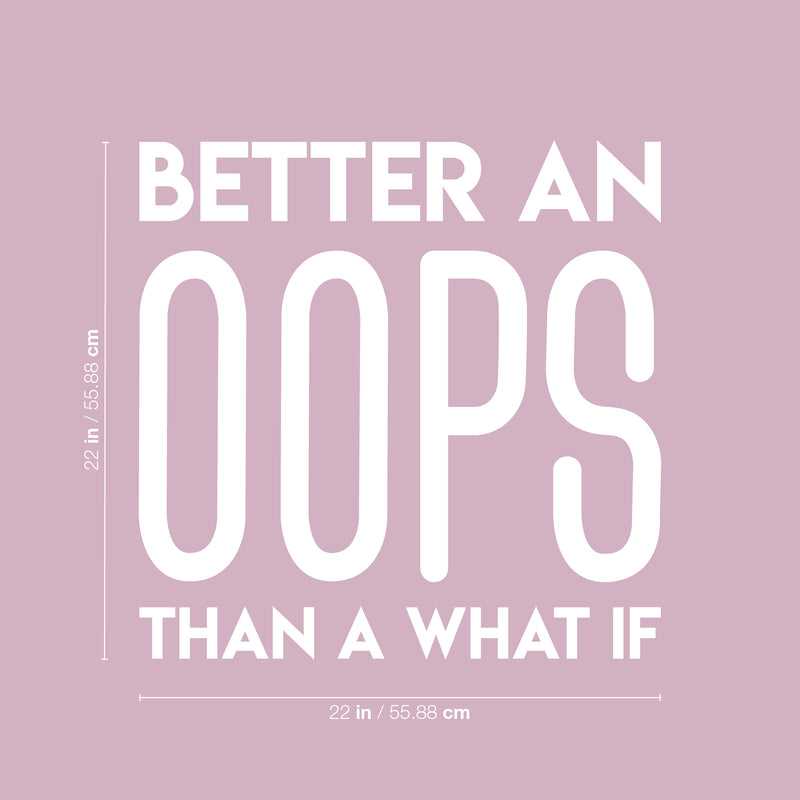 Vinyl Wall Art Decal - Better An Oops Than A What If - 22" x 22" - Modern Motivational Self Esteem Quote Sticker Humor For Bedroom Home Office Living Room Apartment Store Decor 4