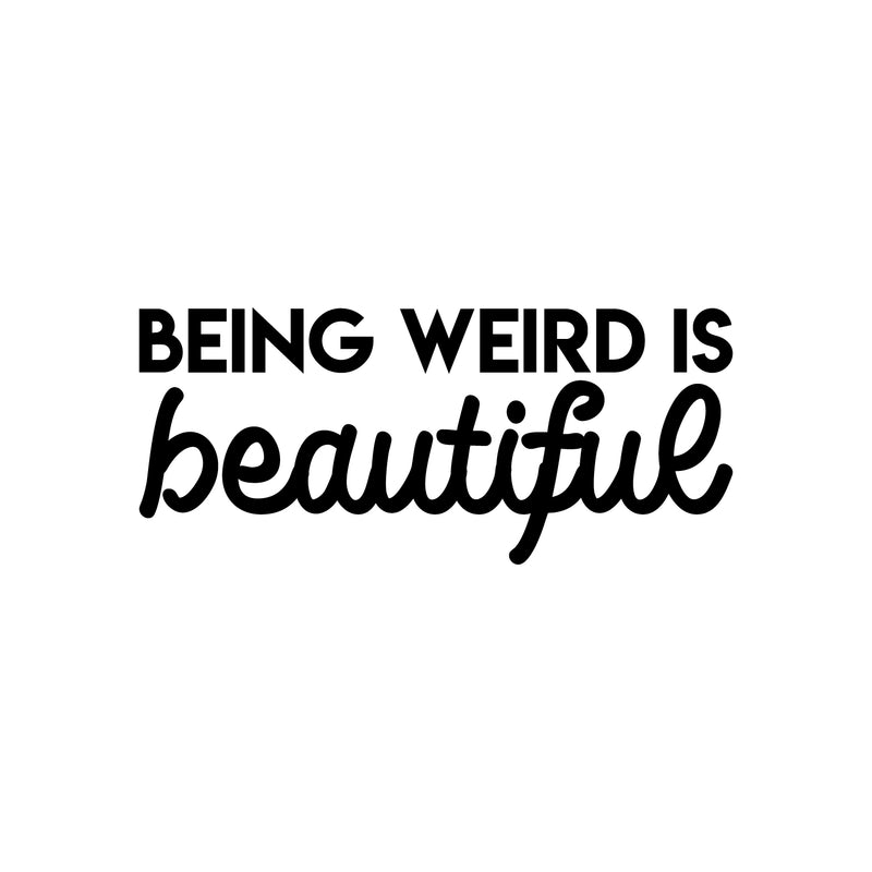 Vinyl Wall Art Decal - Being Weird Is Beautiful - 15" x 35" - Trendy Motivational Sarcasm Quote Sticker Humor For Girls Bedroom Closet Living Room Home Office Apartment Decor 1