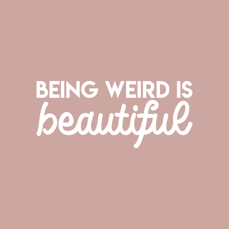 Vinyl Wall Art Decal - Being Weird Is Beautiful - 15" x 35" - Trendy Motivational Sarcasm Quote Sticker Humor For Girls Bedroom Closet Living Room Home Office Apartment Decor 1