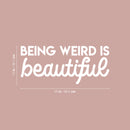 Vinyl Wall Art Decal - Being Weird Is Beautiful - 15" x 35" - Trendy Motivational Sarcasm Quote Sticker Humor For Girls Bedroom Closet Living Room Home Office Apartment Decor 4