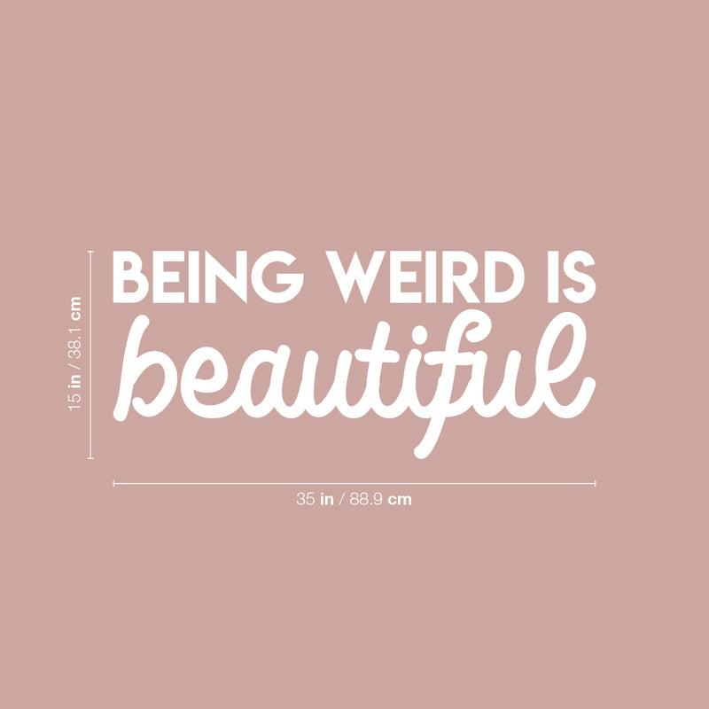 Vinyl Wall Art Decal - Being Weird Is Beautiful - 15" x 35" - Trendy Motivational Sarcasm Quote Sticker Humor For Girls Bedroom Closet Living Room Home Office Apartment Decor 4