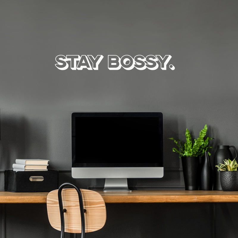 Vinyl Wall Art Decal - Stay Bossy - 4" x 30" - Modern Motivational Self Esteem Quote Sticker Adult Humor For Woman Home Bedroom Living Room Work Office Apartment Decor 2