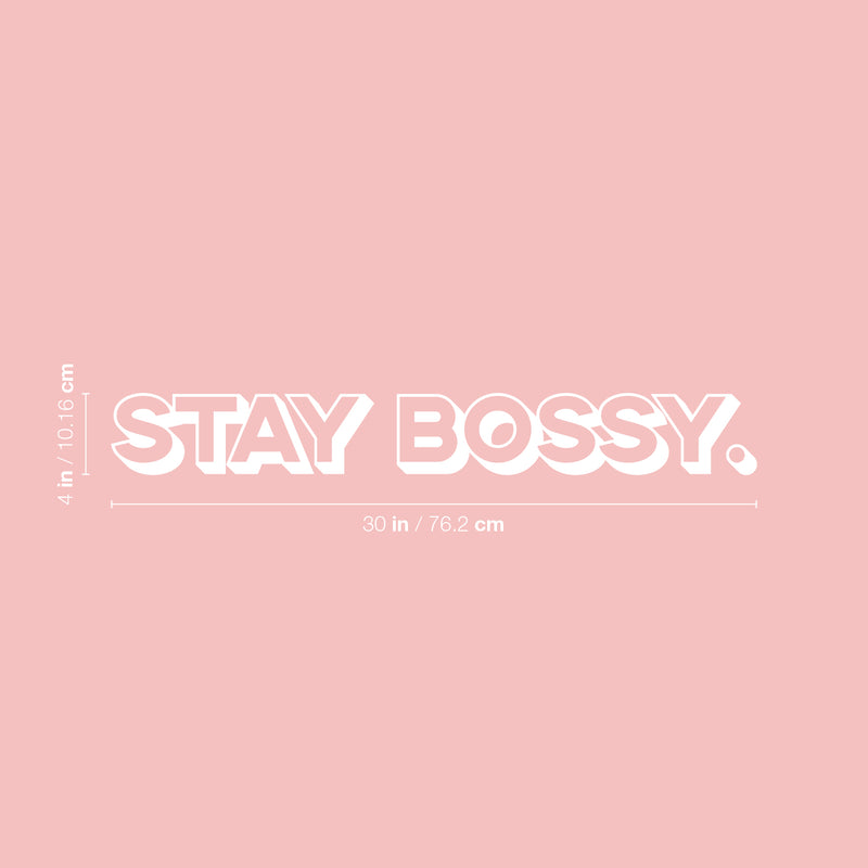 Vinyl Wall Art Decal - Stay Bossy - 4" x 30" - Modern Motivational Self Esteem Quote Sticker Adult Humor For Woman Home Bedroom Living Room Work Office Apartment Decor 4