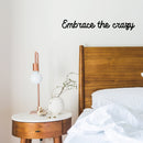 Vinyl Wall Art Decal - Embrace The Crazy - 4" x 25" - Trendy Motivational Self Esteem Quote Sticker Humor For Bedroom Closet Living Room Home Office Apartment Decor 3