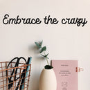 Vinyl Wall Art Decal - Embrace The Crazy - 4" x 25" - Trendy Motivational Self Esteem Quote Sticker Humor For Bedroom Closet Living Room Home Office Apartment Decor 2