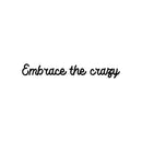 Vinyl Wall Art Decal - Embrace The Crazy - Trendy Motivational Self Esteem Quote Sticker Humor For Bedroom Closet Living Room Home Office Apartment Decor 1