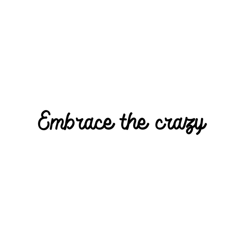 Vinyl Wall Art Decal - Embrace The Crazy - 4" x 25" - Trendy Motivational Self Esteem Quote Sticker Humor For Bedroom Closet Living Room Home Office Apartment Decor 1