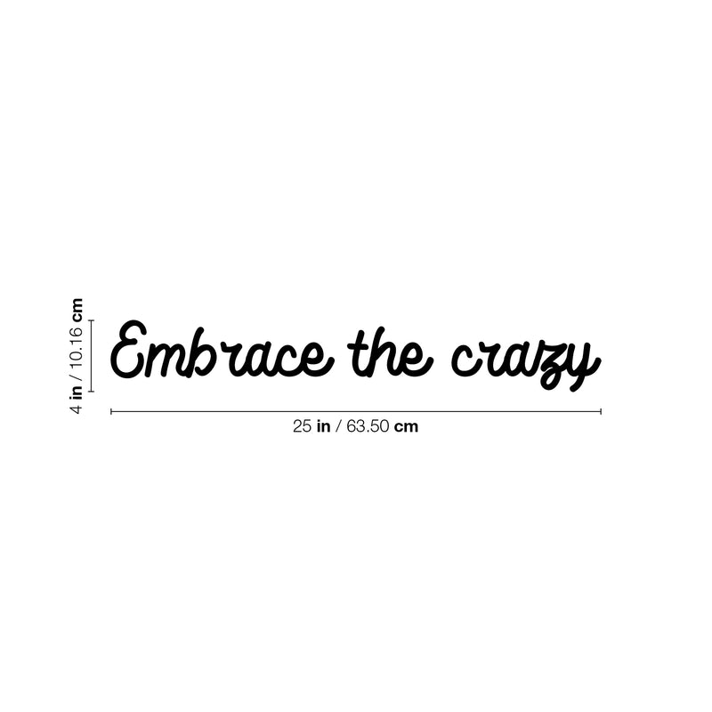 Vinyl Wall Art Decal - Embrace The Crazy - 4" x 25" - Trendy Motivational Self Esteem Quote Sticker Humor For Bedroom Closet Living Room Home Office Apartment Decor 4