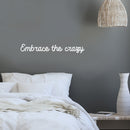 Vinyl Wall Art Decal - Embrace The Crazy - 4" x 25" - Trendy Motivational Self Esteem Quote Sticker Humor For Bedroom Closet Living Room Home Office Apartment Decor 3