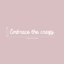 Vinyl Wall Art Decal - Embrace The Crazy - 4" x 25" - Trendy Motivational Self Esteem Quote Sticker Humor For Bedroom Closet Living Room Home Office Apartment Decor 4