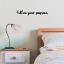 Vinyl Wall Art Decal - Follow Your Passion - 4" x 25" - Trendy Inspirational Optimistic Quote Sticker For Home Bedroom Closet Kids Room Playroom Office Decor 2