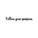 Vinyl Wall Art Decal - Follow Your Passion - 4" x 25" - Trendy Inspirational Optimistic Quote Sticker For Home Bedroom Closet Kids Room Playroom Office Decor 1
