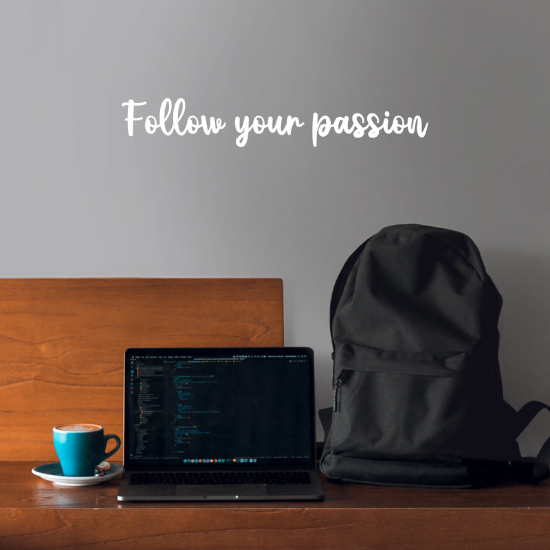 Vinyl Wall Art Decal - Follow Your Passion - 4" x 25" - Trendy Inspirational Optimistic Quote Sticker For Home Bedroom Closet Kids Room Playroom Office Decor 2