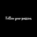 Vinyl Wall Art Decal - Follow Your Passion - 4" x 25" - Trendy Inspirational Optimistic Quote Sticker For Home Bedroom Closet Kids Room Playroom Office Decor 1