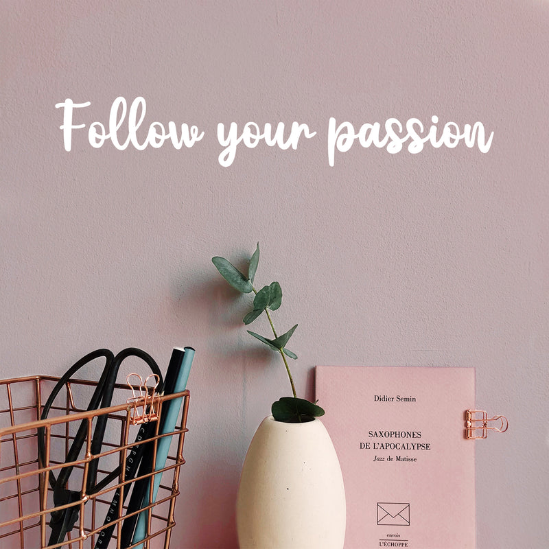 Vinyl Wall Art Decal - Follow Your Passion - 4" x 25" - Trendy Inspirational Optimistic Quote Sticker For Home Bedroom Closet Kids Room Playroom Office Decor 3