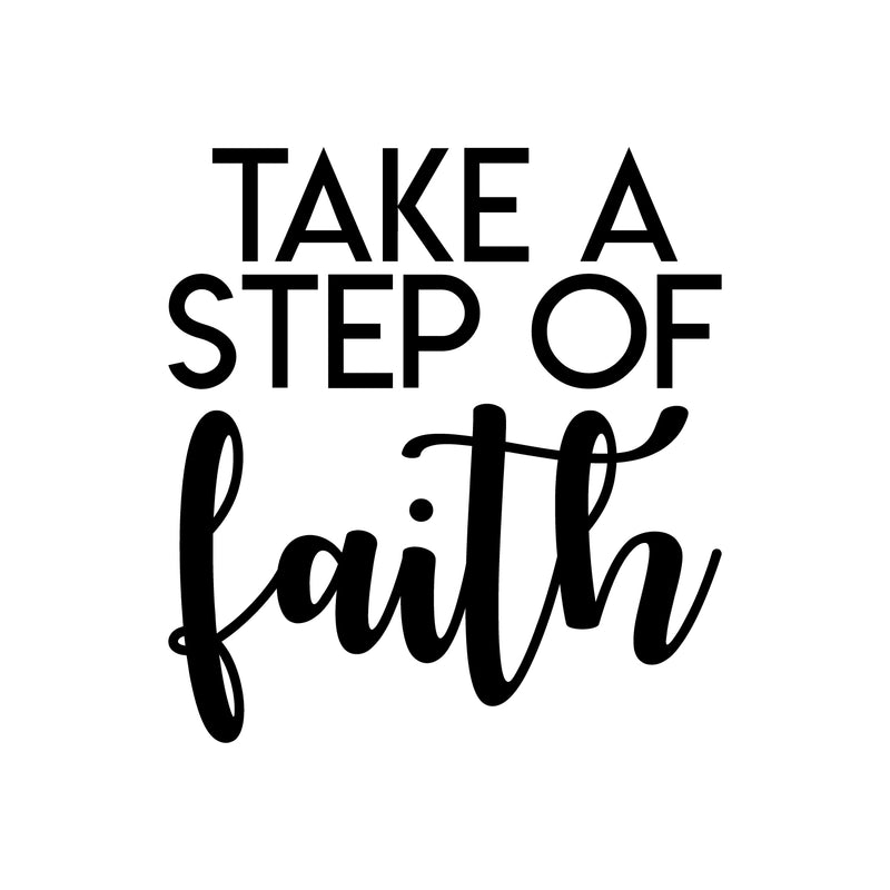 Vinyl Wall Art Decal - Take A Step Of Faith - 18. Modern Inspirational Optimism Quote Sticker For Home Office Bedroom Living Room Classroom Decor 1