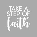 Vinyl Wall Art Decal - Take A Step Of Faith - 18.5" x 17" - Modern Inspirational Optimism Quote Sticker For Home Office Bedroom Living Room Classroom Decor 1