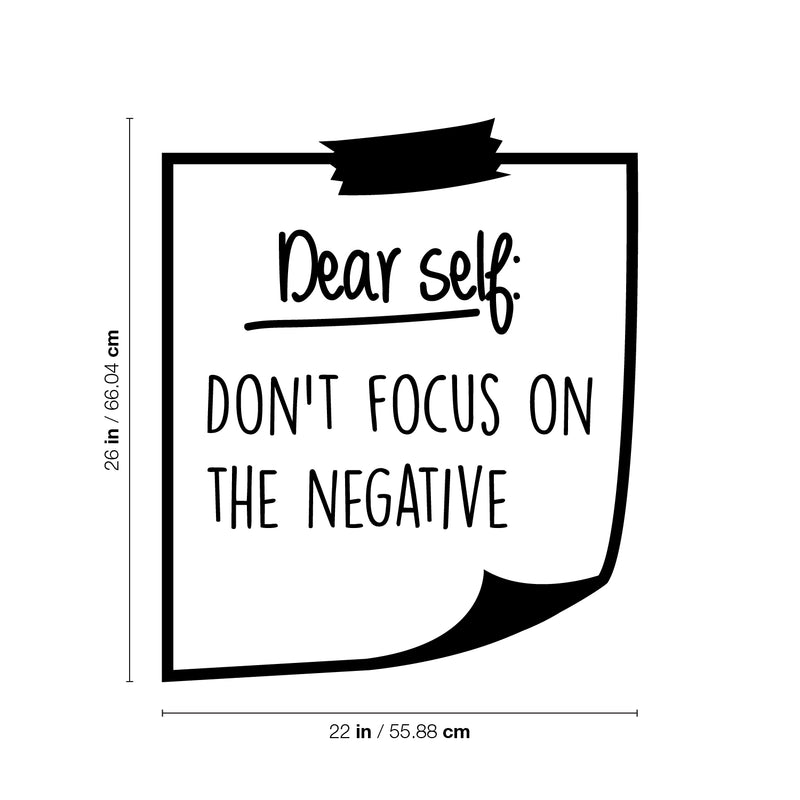 Vinyl Wall Art Decal - Dear Self: Don't Focus On The Negative - 26" x 22" - Trendy Inspirational Good Vibes Quote Sticker For Home Bedroom Closet Living Room Workplace Office Decor 4