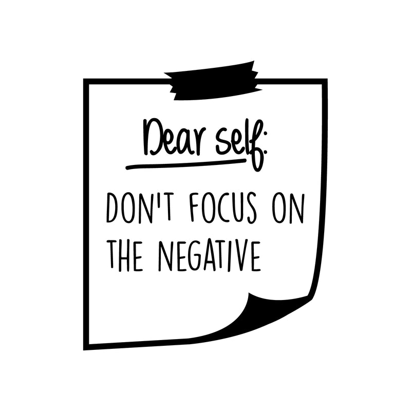 Vinyl Wall Art Decal - Dear Self: Don't Focus On The Negative - Trendy Inspirational Good Vibes Quote Sticker For Home Bedroom Closet Living Room Workplace Office Decor 1