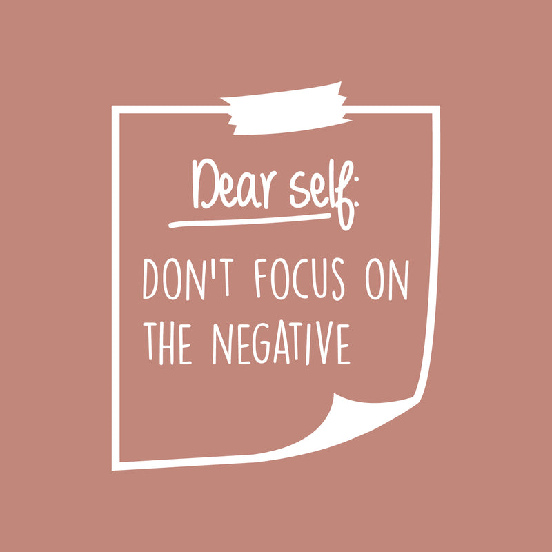 Vinyl Wall Art Decal - Dear Self: Don't Focus On The Negative - 26" x 22" - Trendy Inspirational Good Vibes Quote Sticker For Home Bedroom Closet Living Room Workplace Office Decor 1