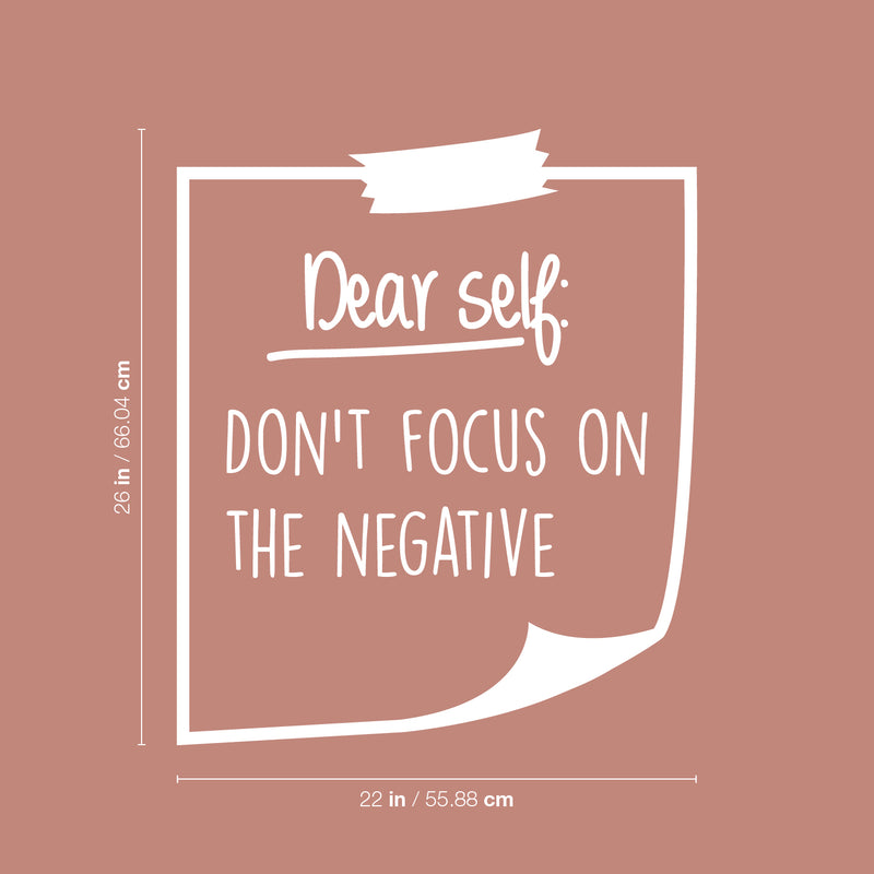 Vinyl Wall Art Decal - Dear Self: Don't Focus On The Negative - 26" x 22" - Trendy Inspirational Good Vibes Quote Sticker For Home Bedroom Closet Living Room Workplace Office Decor 4