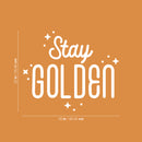Vinyl Wall Art Decal - Stay Golden - 22" x 26" - Modern Inspirational Positive Quote Sticker Cute Design For Bedroom Kids Room Home Office Playroom Living Classroom Store Decor 4