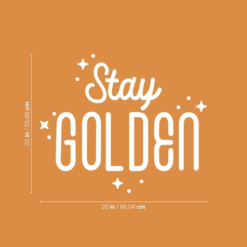 Vinyl Wall Art Decal - Stay Golden - 22" x 26" - Modern Inspirational Positive Quote Sticker Cute Design For Bedroom Kids Room Home Office Playroom Living Classroom Store Decor 4