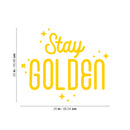 Vinyl Wall Art Decal - Stay Golden - 22" x 26" - Modern Inspirational Positive Quote Sticker Cute Design For Bedroom Kids Room Home Office Playroom Living Classroom Store Decor 4