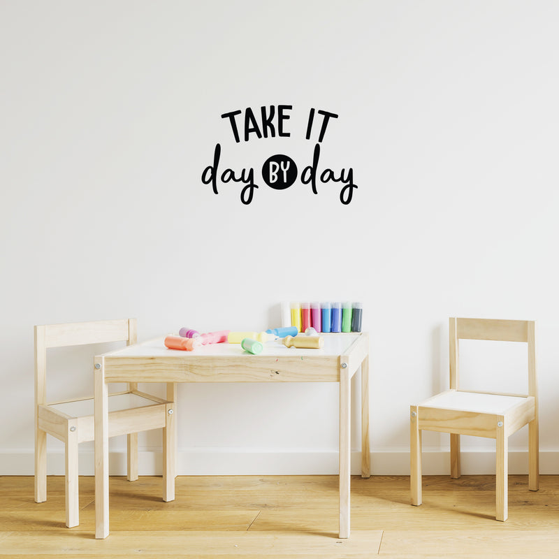 Vinyl Wall Art Decal - Take It Day By Day - 14" x 22" - Modern Inspirational Optimistic Self Esteem Quote Sticker For Home Bedroom Kids Room Playroom Coffee Shop Decor 3