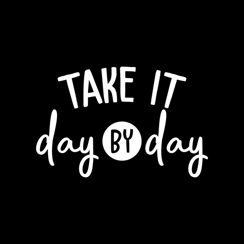 Vinyl Wall Art Decal - Take It Day By Day - 14" x 22" - Modern Inspirational Optimistic Self Esteem Quote Sticker For Home Bedroom Kids Room Playroom Coffee Shop Decor 1